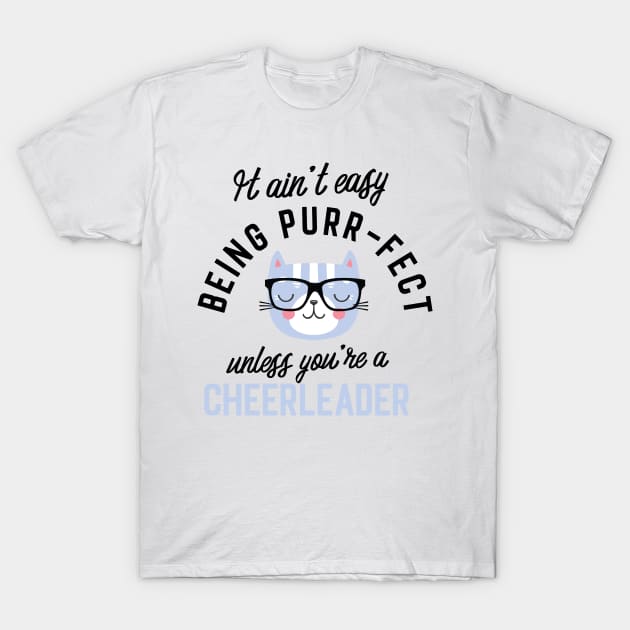 Cheerleader Cat Gifts for Cat Lovers - It ain't easy being Purr Fect T-Shirt by BetterManufaktur